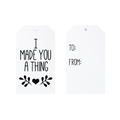 I Made You A Thing Gift Tags